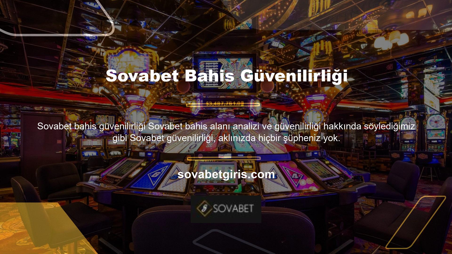 Yukarıda belirtildiği gibi, diğer bahis siteleri Sovabet güvenilirliği ile bilinen bir site